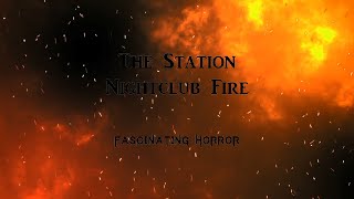 The Station Nightclub Fire  A Short Documentary  Fascinating Horror [upl. by Casey523]