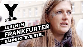 Zwischen Junkies und Hipstern Leben im Frankfurter Bahnhofsviertel [upl. by O'Carroll]